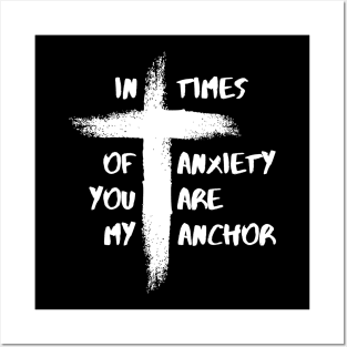 In Times Of Anxiety You Are My Anchor Christian Cross Design Posters and Art